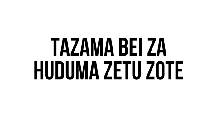BEI ZA HUDUMA ZETU ZOTE